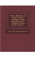 Kaiser Napoleon Im Felde Und Im Feldlager