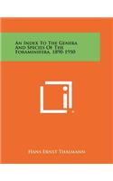 Index to the Genera and Species of the Foraminifera, 1890-1950