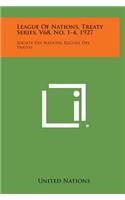 League of Nations, Treaty Series, V68, No. 1-4, 1927: Societe Des Nations, Recueil Des Traites