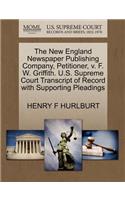 The New England Newspaper Publishing Company, Petitioner, V. F. W. Griffith. U.S. Supreme Court Transcript of Record with Supporting Pleadings