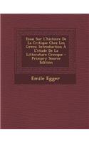 Essai Sur L'Histoire de La Critique Chez Les Grecs: Introduction A L'Etude de La Litterature Grecque(French)
