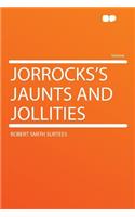 Jorrocks's Jaunts and Jollities