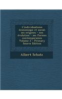 L'Individualisme Economique Et Social; Ses Origines - Son Evolution - Ses Formes Contemporaines Volume 2 - Primary Source Edition