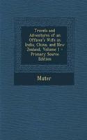 Travels and Adventures of an Officer's Wife in India, China, and New Zealand, Volume 1 - Primary Source Edition