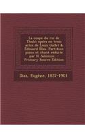 La Coupe Du Roi de Thule; Opera En Trois Actes de Louis Gallet & Edouard Blau. Partition Piano Et Chant Reduite Par H. Salomon - Primary Source Editi