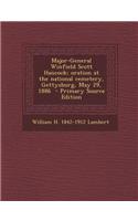 Major-General Winfield Scott Hancock; Oration at the National Cemetery, Gettysburg, May 29, 1886