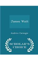 James Watt - Scholar's Choice Edition