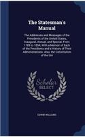 The Statesman's Manual: The Addresses and Messages of the Presidents of the United States, Inaugural, Annual, and Special, From 1789 to 1854; With a Memoir of Each of the P