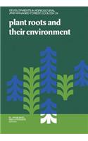 Plant Roots and Their Environment