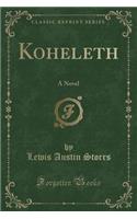 Koheleth: A Novel (Classic Reprint)