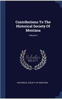 Contributions To The Historical Society Of Montana; Volume 4