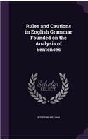 Rules and Cautions in English Grammar Founded on the Analysis of Sentences