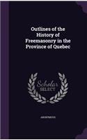 Outlines of the History of Freemasonry in the Province of Quebec