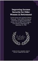 Improving Income Security for Older Women in Retirement: Current Issues and Legislative Reform Proposals: Forum Before the Special Committee on Aging, United States Senate, One Hundred Third Congress, Firs