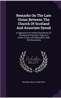 Remarks on the Late Union Between the Church of Scotland and Associate Synod: In Opposition to Certain Statements of the Dean of Faculty [J. Hope, in a Letter to the Lord Chancellor]. with the Documents