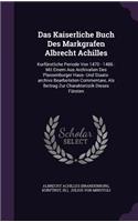 Das Kaiserliche Buch Des Markgrafen Albrecht Achilles