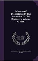 Minutes of Proceedings of the Institution of Civil Engineers, Volume 31, Part 1