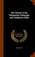 The Theory of the Submarine Telegraph and Telephone Cable