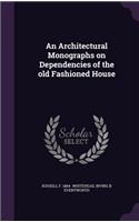 An Architectural Monographs on Dependencies of the Old Fashioned House