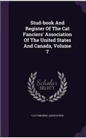 Stud-book And Register Of The Cat Fanciers' Association Of The United States And Canada, Volume 7