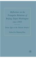 Reflections on the Triangular Relations of Beijing-Taipei-Washington Since 1995