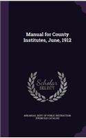 Manual for County Institutes, June, 1912