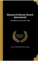 Manual of Calvary Church [Microform]: And Reports for the Year 1884