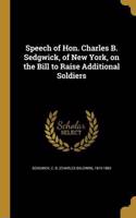Speech of Hon. Charles B. Sedgwick, of New York, on the Bill to Raise Additional Soldiers