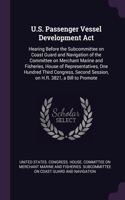 U.S. Passenger Vessel Development Act: Hearing Before the Subcommittee on Coast Guard and Navigation of the Committee on Merchant Marine and Fisheries, House of Representatives, One Hundr