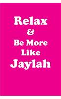 Relax & Be More Like Jaylah Affirmations Workbook Positive Affirmations Workbook Includes: Mentoring Questions, Guidance, Supporting You