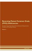 Reversing Patent Foramen Ovale (PFO): Deficiencies The Raw Vegan Plant-Based Detoxification & Regeneration Workbook for Healing Patients.Volume 4