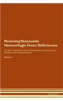 Reversing Venezuelan Hemorrhagic Fever: Deficiencies The Raw Vegan Plant-Based Detoxification & Regeneration Workbook for Healing Patients. Volume 4