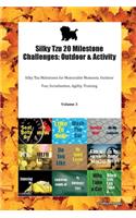 Silky Tzu 20 Milestone Challenges: Outdoor & Activity Silky Tzu Milestones for Memorable Moments, Outdoor Fun, Socialization, Agility, Training Volume 3