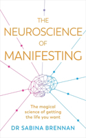 The Neuroscience of Manifesting