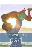 The World's a Dad: Celebrating Fatherhood
