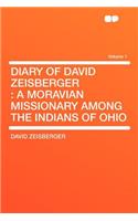 Diary of David Zeisberger: A Moravian Missionary Among the Indians of Ohio Volume 1(English)