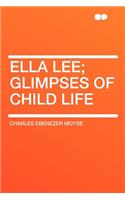 Ella Lee; Glimpses of Child Life