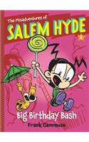 Big Birthday Bash (the Misadventures of Salem Hyde Book Two): Volume 2