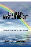 The Gift of Mystical Insight: The Secret Unlocked. the Logic Revealed(English)