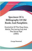 Specimen Of A Bibliography Of Old Books And Pamphlets