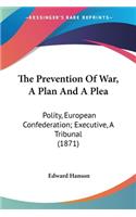 Prevention Of War, A Plan And A Plea