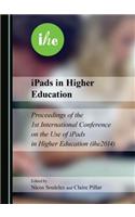 Ipads in Higher Education: Proceedings of the 1st International Conference on the Use of Ipads in Higher Education (Ihe2014)