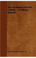The Freshman And His College - A College Manual