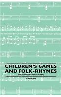 Children's Games and Folk-Rhymes (Folklore History Series)