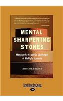 Mental Sharpening Stones: Manage the Cognitive Challenges of Multiple Sclerosis (Easyread Large Edition): Manage the Cognitive Challenges of Multiple Sclerosis (Easyread Large Edition)