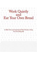 Work Quietly and Eat Your Own Bread
