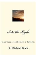 Into the Light: One mans look into a future.