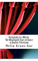 Stargazing through a Mirror: : The Misaligned Stars of Dance in Reality Television(English)