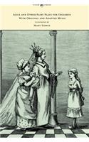 Alice and Other Fairy Plays for Children - With Original Plates and Four Picture-Initials - With Original and Adapted Music