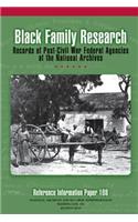 Black Family Research - Records of Post-Civil War Federal Agencies at the National Archives